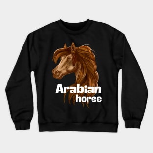 Arabian horse Crewneck Sweatshirt